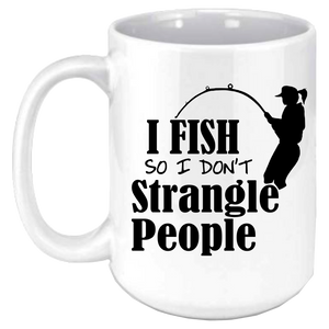I Fish so I Don't Strangle People Coffee Mug/Fishing Mug/ Personalized Coffee Mug/Vacation Coffee Mug/Pick Your Theme/ Custom Picture Coffee Mug